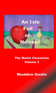 An Isle Full of Noises – the Merlin Chronicles volume 3