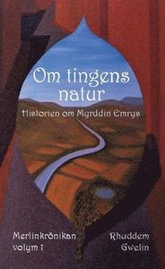 Om tingens natur : historien om Myrddin Emrys